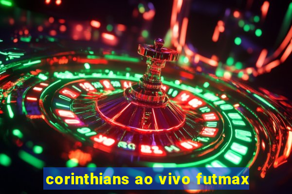 corinthians ao vivo futmax